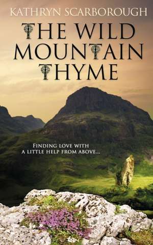 The Wild Mountain Thyme de Kathryn Scarborough