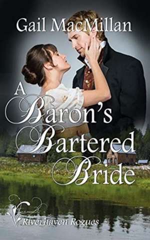 A Baron's Bartered Bride de Gail MacMillan