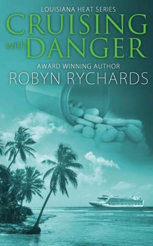 Cruising With Danger de Robyn Rychards