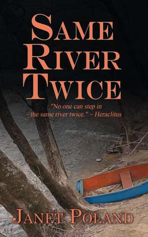 Same River Twice de Janet Poland