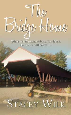 The Bridge Home de Stacey Wilk