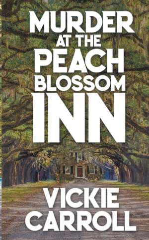 Murder at the Peach Blossom Inn de Vickie Carroll