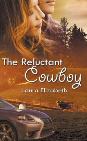 The Reluctant Cowboy de Laura Elizabeth