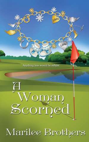 A Woman Scorned de Marilee Brothers