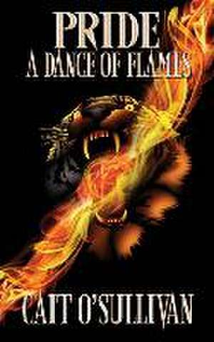 Pride, A Dance of Flames de Cait O'Sullivan