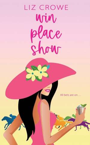 Win Place Show de Liz Crowe