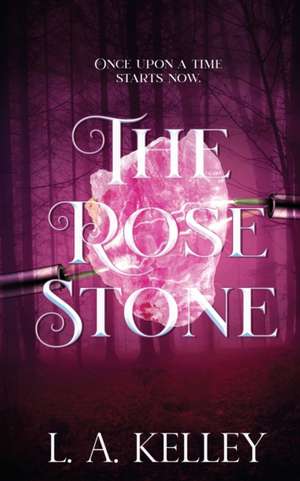 The Rose Stone de L. A. Kelley