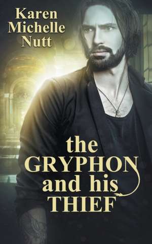 The Gryphon and His Thief de Karen Michelle Nutt