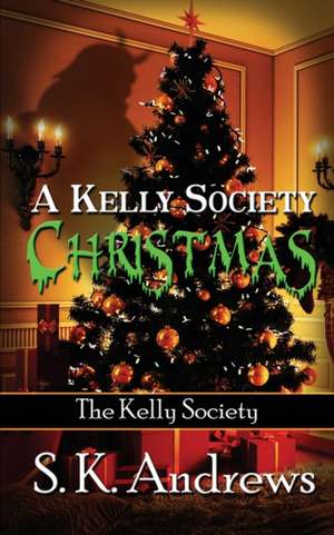 A Kelly Society Christmas de S. K. Andrews