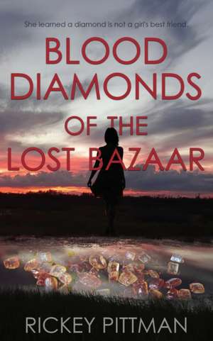 Blood Diamonds of the Lost Bazaar de Rickey Pittman