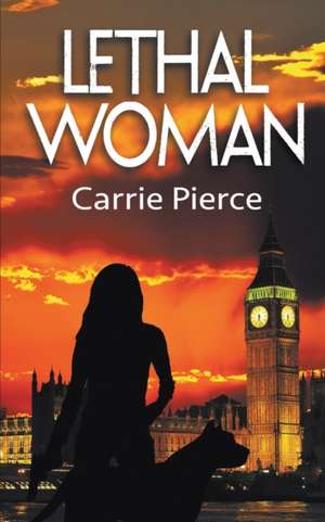 Lethal Woman de Carrie Pierce