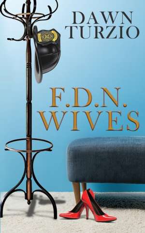 F.D.N. Wives de Dawn Turzio