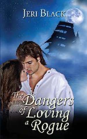 The Dangers of Loving a Rogue de Jeri Black