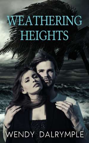 Weathering Heights de Wendy Dalrymple