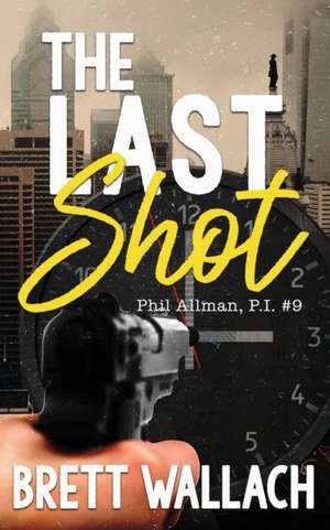 The Last Shot de Brett Wallach