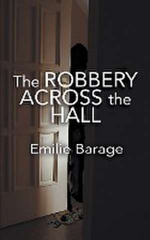 The Robbery Across the Hall de Emilie Barage