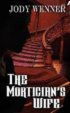 The Mortician's Wife de Jody Wenner