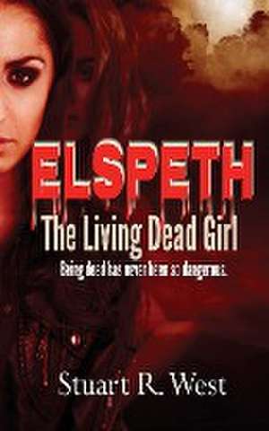 Elspeth, The Living Dead Girl de Stuart R. West