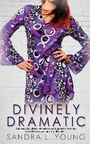 Divinely Dramatic de Sandra L. Young