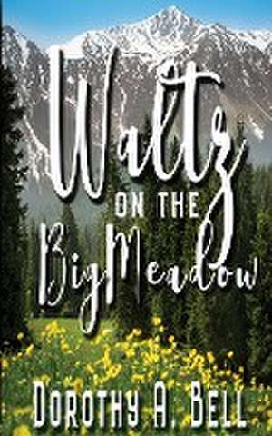 Waltz on the Big Meadow de Dorothy A. Bell