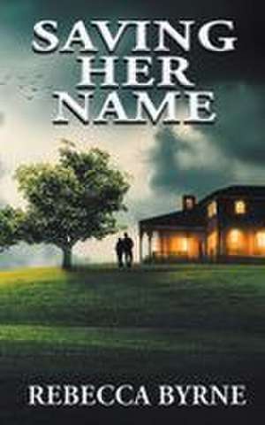 Saving Her Name de Rebecca Byrne