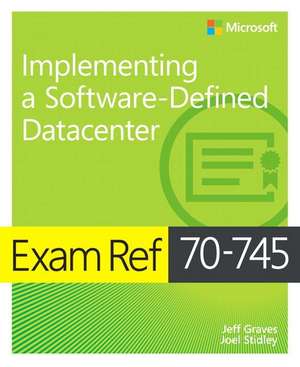 Exam Ref 70-745 Implementing a Software-Defined DataCenter de Jeff Graves