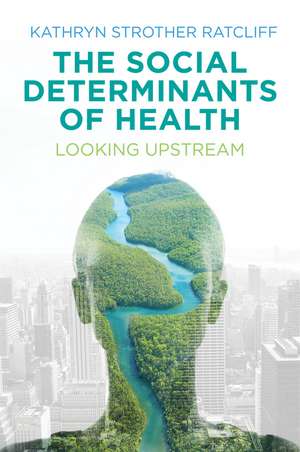 The Social Determinants of Health – Looking Upstream de KS Ratcliff