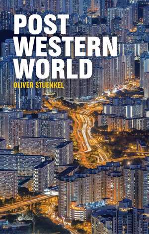 Post-Western World de Oliver Stuenkel