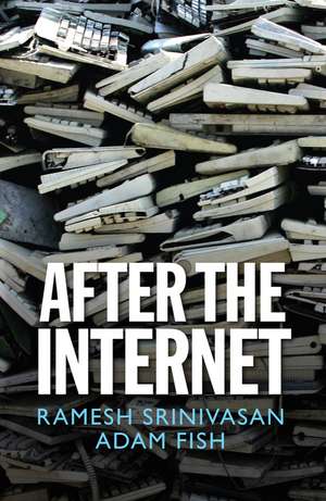 After the Internet de Ramesh Srinivasan