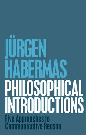 Philosophical Introductions – Five Approaches to Communicative Reason de J Habermas