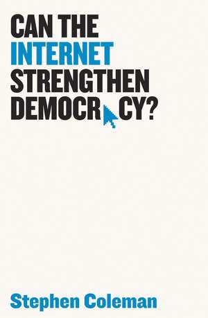 Can The Internet Strengthen Democracy? de S. Coleman