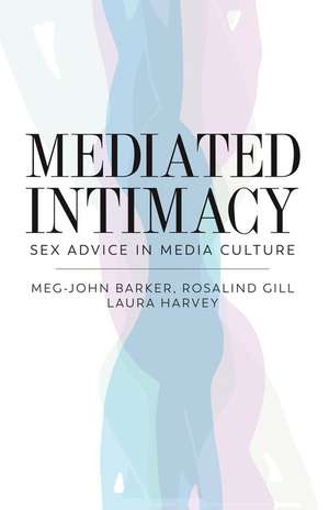 Mediated Intimacy – Sex advice in media culture de MJ Barker