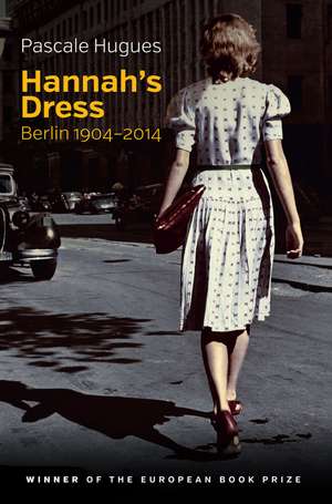 Hannah′s Dress – Berlin 1904–2014 de P Hugues