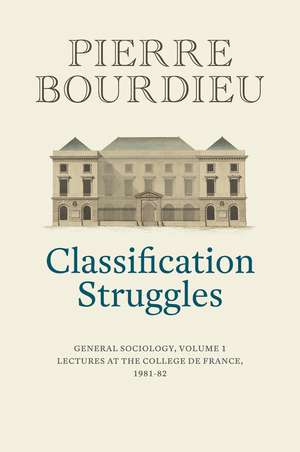 Classification Struggles, Course of General Sociology, Volume 1 (1981–1982) de P Bourdieu