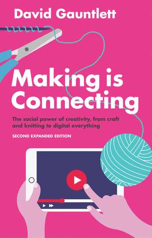 Making is Connecting – The Social Power of Creativity, from Craft and Knitting to Digital Everything de D Gauntlett