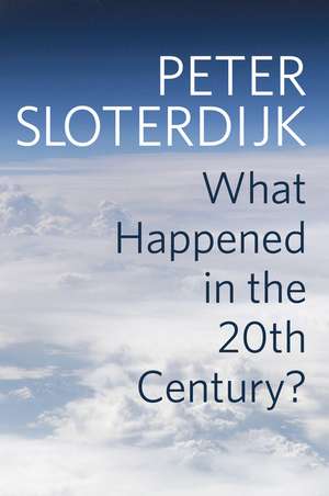 What Happened in the Twentieth Century?: Towards a Critique of Extremist Reason de P Sloterdijk