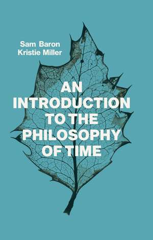 An Introduction to the Philosophy of Time de S Baron