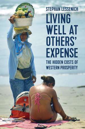 Living Well at Others′ Expense: The Hidden Costs of Western Prosperity de Stephan Lessenich