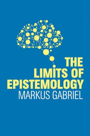 The Limits of Epistemology de Gabriel