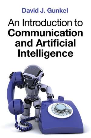 An Introduction to Communication and Artificial Intelligence de Gunkel