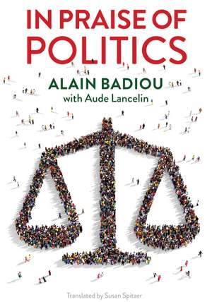 In Praise of Politics de A. Badiou