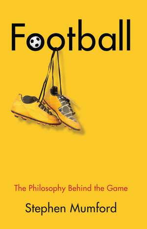 Football – The Philosophy Behind the Game de S Mumford