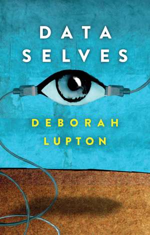 Data Selves – More–than–Human Perspectives de Lupton