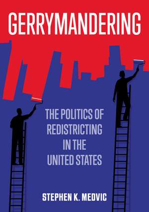 Gerrymandering: The Politics of Redistricting in the United States de SK Medvic