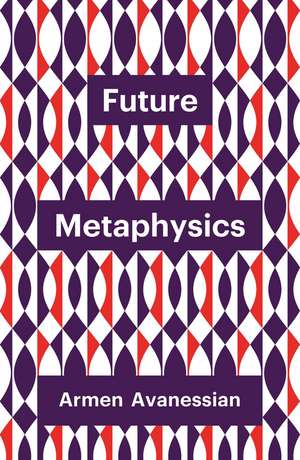 Future Metaphysics de Avanessian