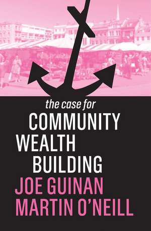 Case for Community Wealth Building de Joe Guinan