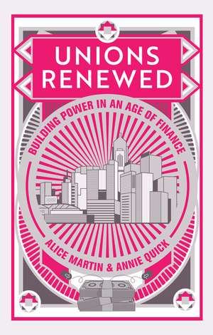 Unions Renewed – Building Power in an Age of Finance de Martin