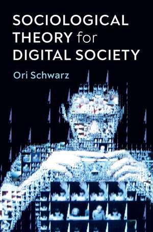 Sociological Theory for Digital Society – The Codes that Bind Us Together de O Schwarz