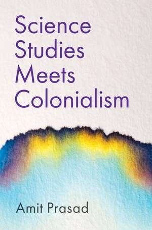 Science Studies Meets Colonialism de A Prasad