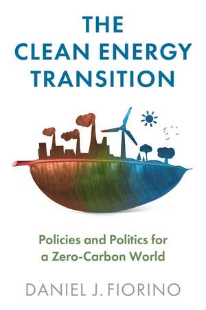 The Clean Energy Transition de Daniel J Fiorino